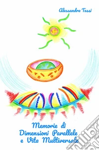 Memorie di dimensioni parallele e vita multiversale