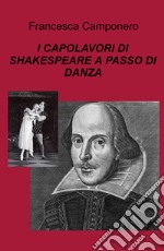 I capolavori di Shakespeare a passo di danza libro