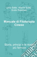 Manuale di fitoterapia cinese. Storia, principi e le ricette più famose libro