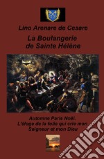 La boulangerie de Sainte Helene. Automne Paris Noel. L'eloge de la folie qui crie mon Seigneur et mon Dieu libro