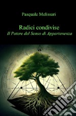 Radici condivise: Il Potere del senso di appartenenza libro