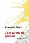 L'eccezione del girasole libro