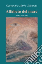 Alfabeto del mare. Rime e colori libro