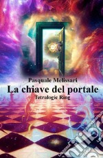 La chiave del portale. Tetralogic ring libro