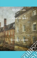 La banda nera. Sorvegliato speciale libro