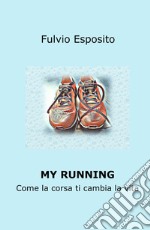 My running. Come la corsa ti cambia la vita libro