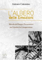 L'albero delle emozioni. Metodo del disegno psicoemotivo per l'analisi e la consapevolezza libro