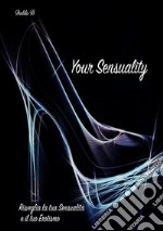 Your sensuality