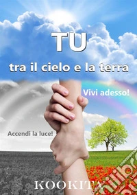 Tu tra il cielo e la terra libro
