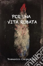 Per una vita rubata. Summum ius summa iniuria