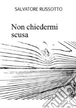 Non chiedermi scusa