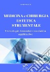 Medicina e chirurgia estetica strumentale libro