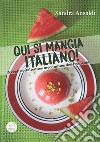 Qui si mangia italiano! Recettes italiennes méconnues des français libro di Ansaldi Sandra