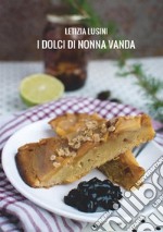 I dolci di nonna Vanda libro