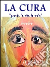La curaVersi e riflessioni tra la carne e lo spirito.. E-book. Formato EPUB ebook