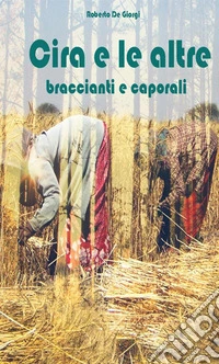 Cira e le altre. Braccianti e caporali