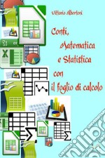 Conti, matematica e statistica con il foglio di calcolo libro