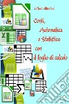 Conti, matematica e statistica con il foglio di calcolo libro di Albertoni Vittorio