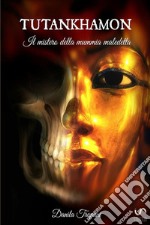 Tutankhamon: Il mistero della mummia maledetta