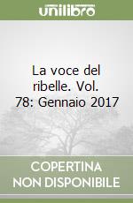 La voce del ribelle. Vol. 78: Gennaio 2017 libro