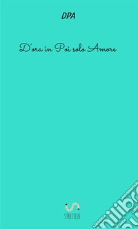 D'ora in poi solo amore libro