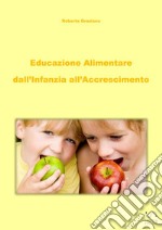 Educazione alimentare dall'infanzia all'accrescimento libro