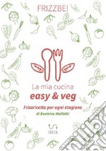 La mia cucina easy & veg libro