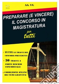 Preparare (e vincere) il concorso in magistratura per tutti libro