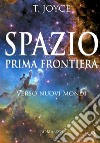 Spazio prima frontiera libro di Joyce Terence