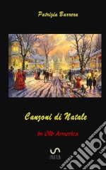 Canzoni di Natale in Old America libro