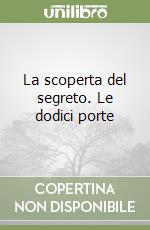 La scoperta del segreto. Le dodici porte