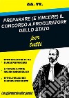 Preparare (e vincere) il concorso a procuratore dello Stato per tutti libro