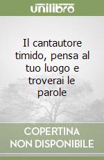 Il cantautore timido, pensa al tuo luogo e troverai le parole