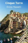 Cinque Terre. Ediz. inglese libro di Massetti Enrico