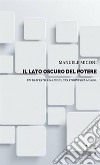 Il lato oscuro del potere. Un trattato, un saggio, una visione del mondo libro