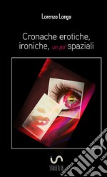 Cronache erotiche, ironiche, un po' spaziali