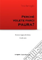 Perché volete farci paura? libro