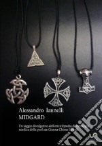 Midgard. Un saggio divulgativo dell'enciclopedia di mitologia nordica della prof.ssa Gianna Chiesa Isnardi libro