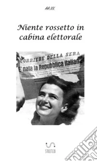 Niente rossetto in cabina elettorale libro