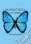 Blue butterfly. The legend libro di Jaxn Grace Amber