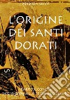 L'origine dei Santi dorati. Vol. 2: 2192 giorni alla sfida all'Olimpo libro di Silva Andrea