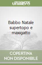 Babbo Natale supertopo e maxigatto