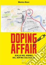 Doping affair. Giallo nel mondo del doping calcistico libro