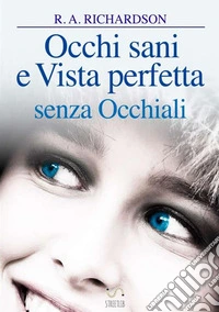 Occhi sani e vista perfetta senza occhiali libro