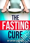 The fasting cure libro di Sinclair Upton