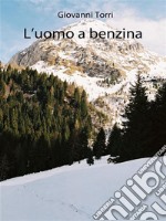 L'uomo a benzina libro