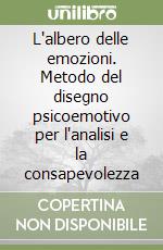 L'albero delle emozioni. Metodo del disegno psicoemotivo per l'analisi e la consapevolezza libro