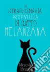 La straordinaria avventura di gatto Melanzana libro