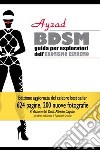 BDSM. Guida per esploratori dell'erotismo estremo libro