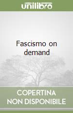 Fascismo on demand